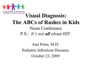 Visual Diagnosis: The ABCs of Rashes in Kids Noon Conference P.S.: It’s not all about HIV.