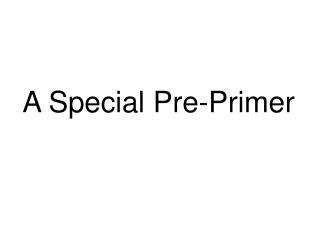 A Special Pre-Primer