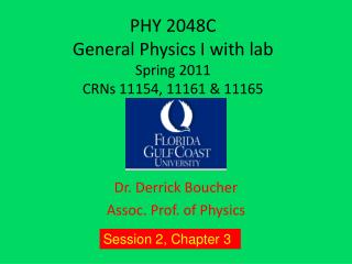 PHY 2048C General Physics I with lab Spring 2011 CRNs 11154, 11161 &amp; 11165