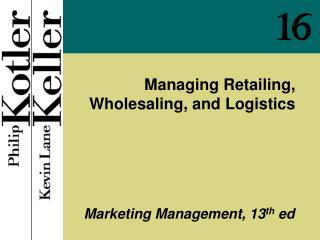 Managing Retailing, Wholesaling, and Logistics