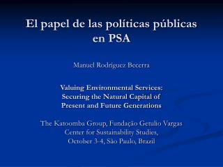 El papel de las políticas p ú blicas en PSA Manuel Rodríguez Becerra