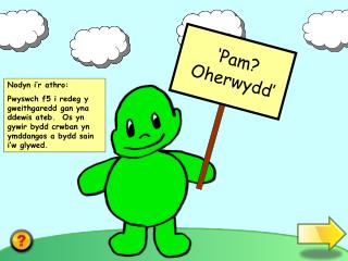 ‘Pam? Oherwydd’