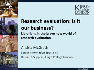 Research evaluation: is it our business? Librarians in the brave new world of research evaluation