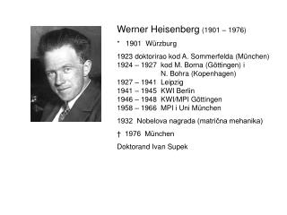 Werner Heisenberg (1901 – 1976) * 1901 Würzburg