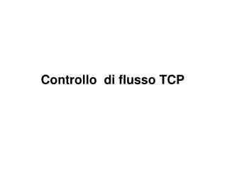 Controllo di flusso TCP