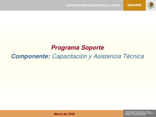 Programa Soporte Componente: Capacitación y Asistencia Técnica