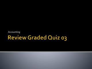 Review Graded Quiz 03