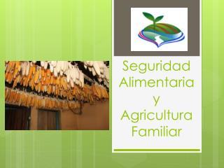 Seguridad Alimentaria y Agricultura Familiar