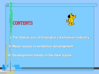 CONTENTS I. The Status-quo of Shanghai’s Exhibition Industry