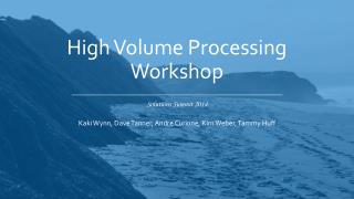 High Volume Processing Workshop