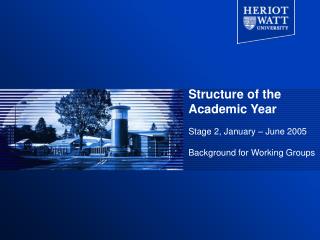 Structure of the Academic Year Stage 2, January – June 2005 Background for Working Groups