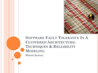 Software Fault Tolerance In A Clustered Architecture : Techniques &amp; Reliability Modeling