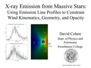 David Cohen Dept. of Physics and Astronomy Swarthmore College