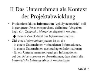 II Das Unternehmen als Kontext der Projektabwicklung