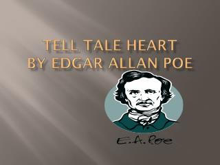 Tell Tale Heart by Edgar Allan Poe