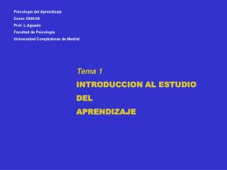 Tema 1 INTRODUCCION AL ESTUDIO DEL APRENDIZAJE