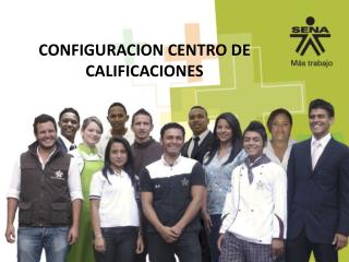 CONFIGURACION CENTRO DE CALIFICACIONES