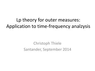 Lp theory for outer measures: Application to time-frequency analzysis