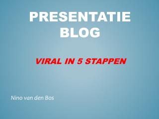 Presentatie blog viral in 5 stappen
