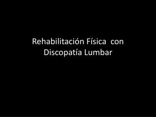 Rehabilitación Física con Discopatía Lumbar