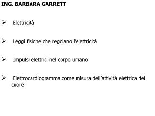 ING. BARBARA GARRETT Elettricità Leggi fisiche che regolano l’elettricità