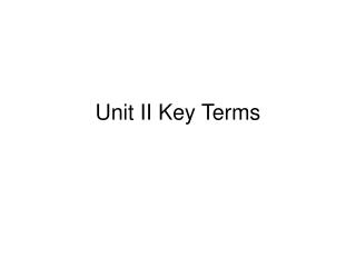 Unit II Key Terms