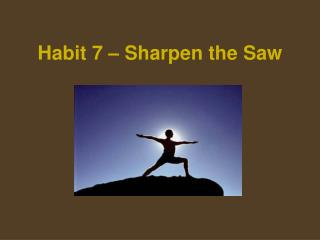 Habit 7 – Sharpen the Saw