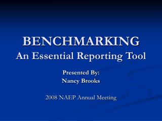 BENCHMARKING An Essential Reporting Tool