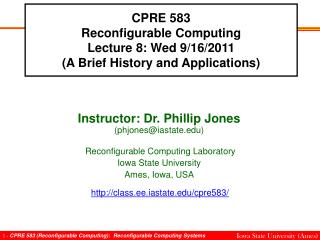CPRE 583 Reconfigurable Computing Lecture 8: Wed 9/16/2011 (A Brief History and Applications)