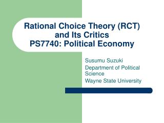 Rational Choice Theory (RCT) and Its Critics PS7740: Political Economy