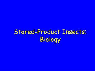 Stored-Product Insects: Biology