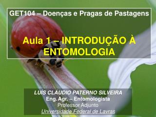 LUÍS CLÁUDIO PATERNO SILVEIRA Eng. Agr. – Entomologista