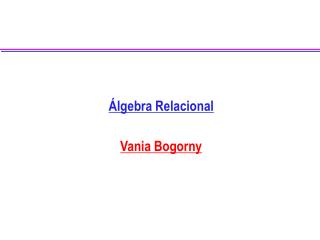 Álgebra Relacional Vania Bogorny