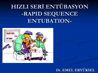 HIZLI SERİ ENTÜBASYON -RAPID SEQUENCE ENTUBATION-