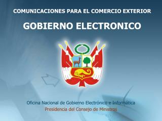 Oficina Nacional de Gobierno Electrónico e Informática Presidencia del Consejo de Ministros