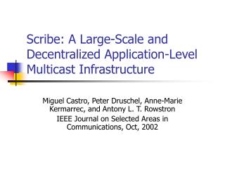 Scribe: A Large-Scale and Decentralized Application-Level Multicast Infrastructure