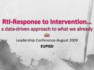 RtI -Response to Intervention… a data-driven approach to what we already do