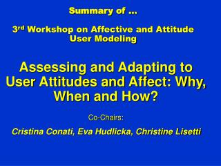 Summary of … 3 rd Workshop on Affective and Attitude User Modeling