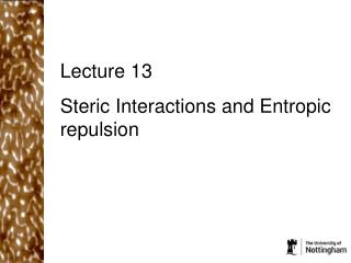 Lecture 13 Steric Interactions and Entropic repulsion