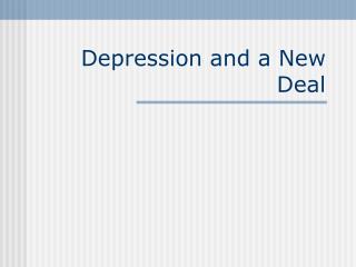 Depression and a New Deal