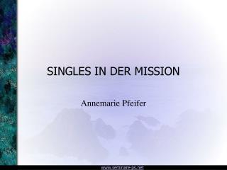 SINGLES IN DER MISSION