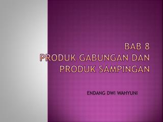 Bab 8 Produk Gabungan dan Produk Sampingan