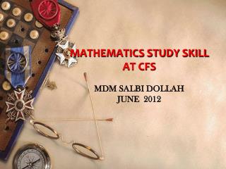 MATHEMATICS STUDY SKILL AT CFS MDM SALBI DOLLAH JUNE 2012