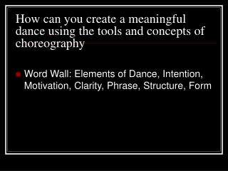 How can you create a meaningful dance using the tools and concepts of choreography