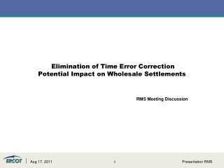 Elimination of Time Error Correction Potential Impact on Wholesale Settlements