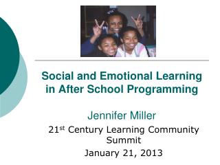 Social and Emotional Learning in After School Programming Jennifer Miller