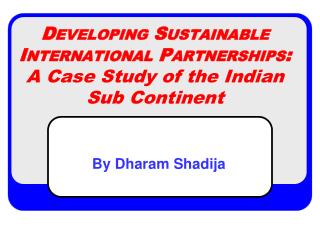Developing Sustainable International Partnerships: A Case Study of the Indian Sub Continent
