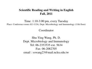Scientific Reading and Writing in English Fall, 2011 Time: 1:10-3:00 pm, every Tuesday