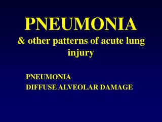 PNEUMONIA &amp; other patterns of acute lung injury