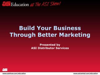 Build Your Business Through Better Marketing